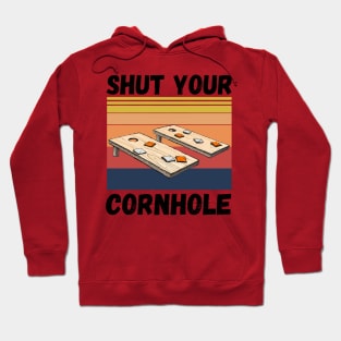 Shut Your Cornhole, Funny Cornhole Player Hoodie